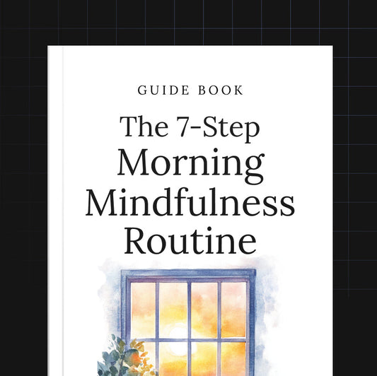 The 7-Step Morning Mindfulness Routine